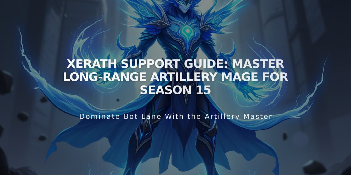 Xerath Support Guide: Master Long-Range Artillery Mage for Season 15