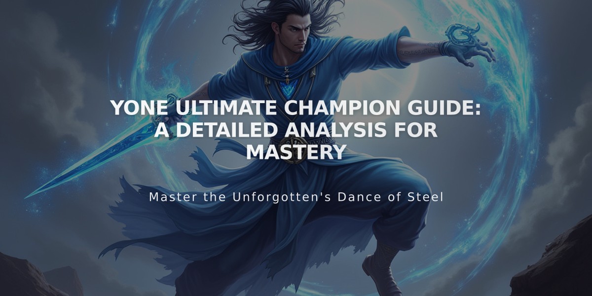 Yone Ultimate Champion Guide: A Detailed Analysis for Mastery