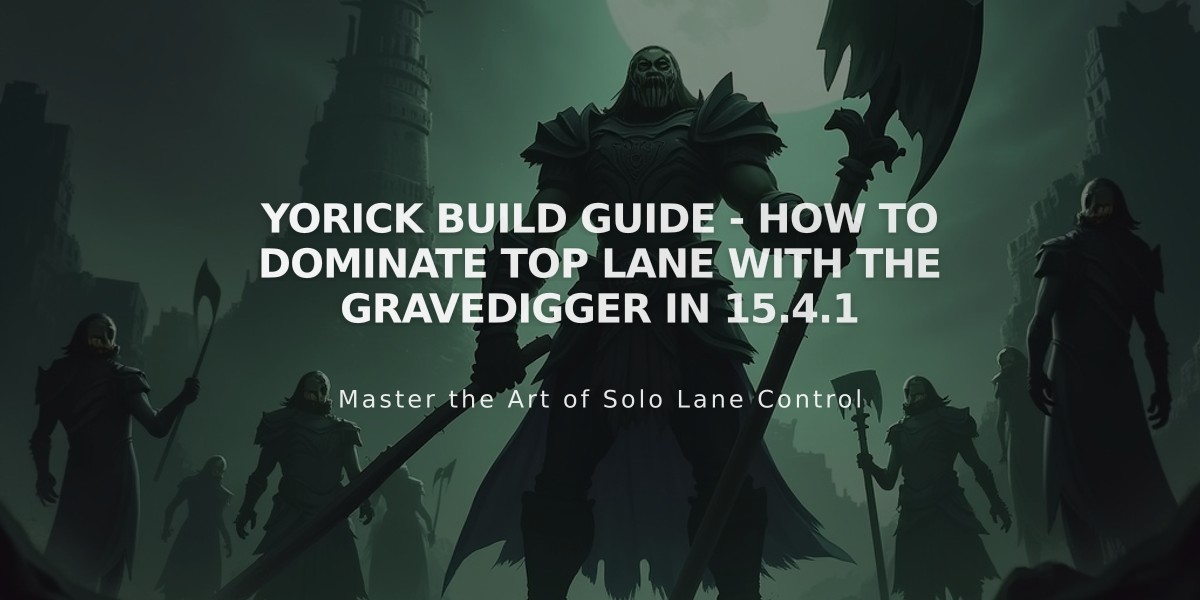 Yorick Build Guide - How to Dominate Top Lane with the Gravedigger in 15.4.1