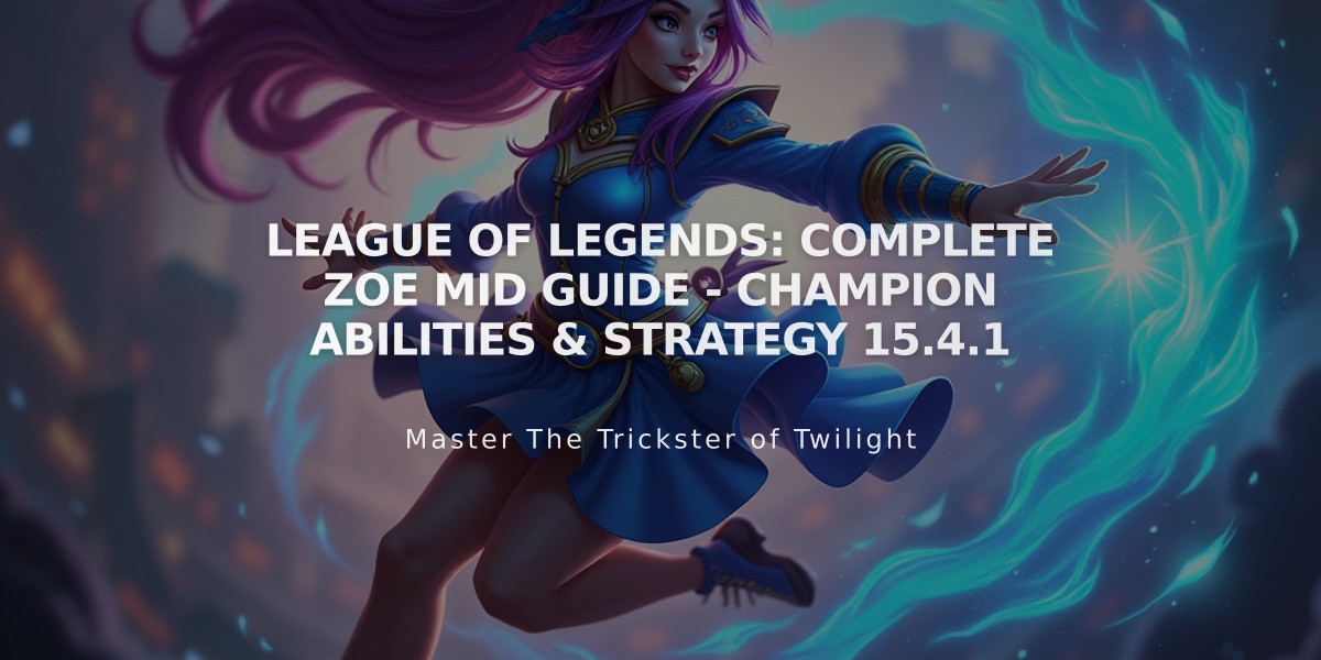 League of Legends: Complete Zoe Mid Guide - Champion Abilities & Strategy 15.4.1