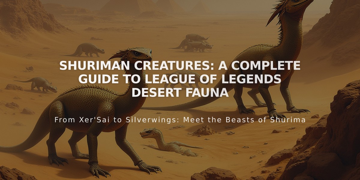 Shuriman Creatures: A Complete Guide to League of Legends Desert Fauna