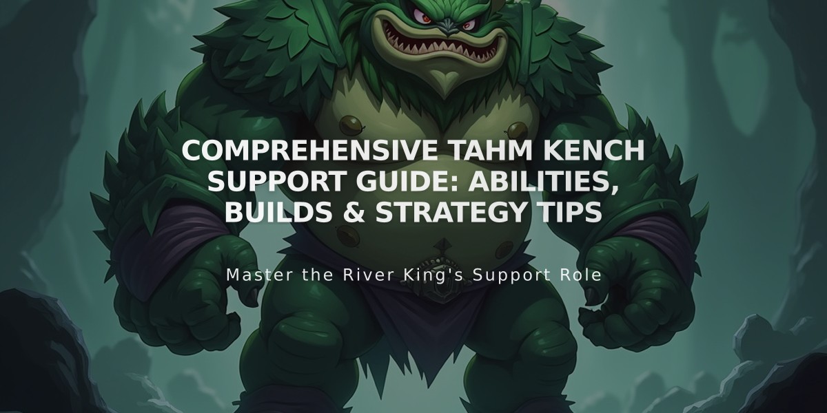 Comprehensive Tahm Kench Support Guide: Abilities, Builds & Strategy Tips