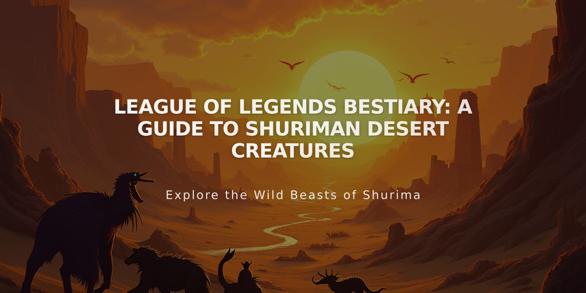 League of Legends Bestiary: A Guide to Shuriman Desert Creatures