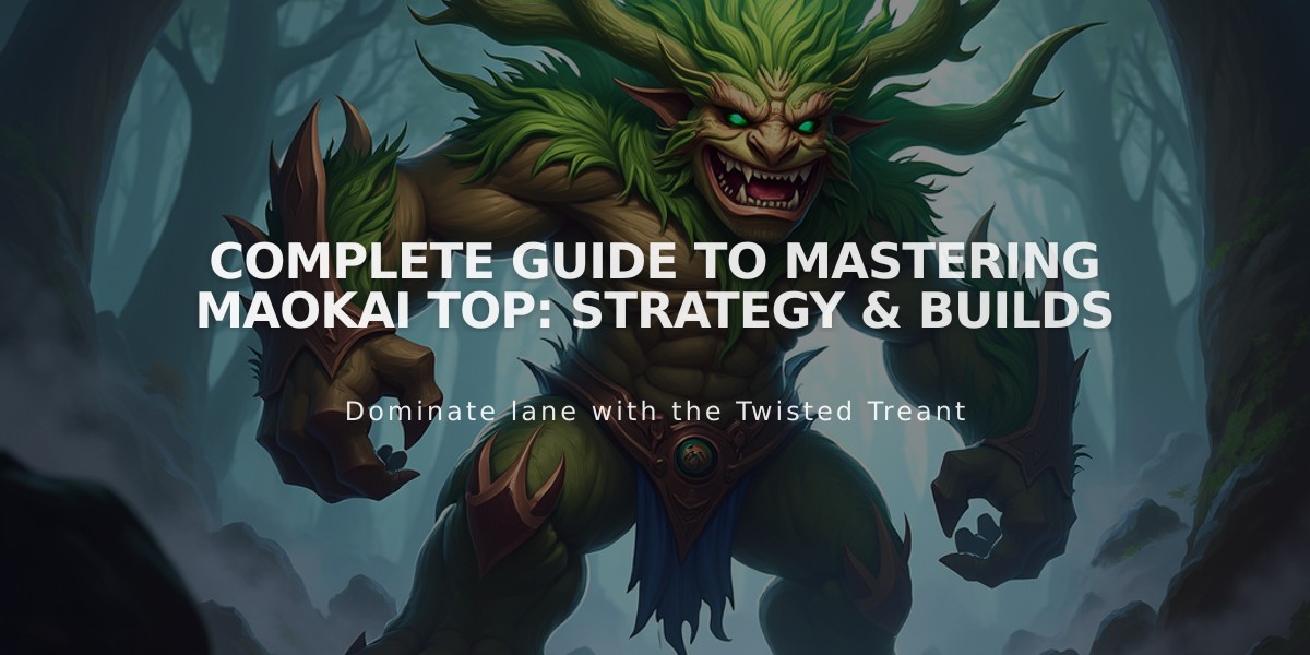 Complete Guide to Mastering Maokai Top: Strategy & Builds