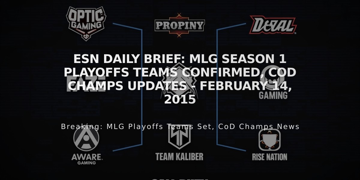 ESN Daily Brief: MLG Season 1 Playoffs Teams Confirmed, CoD Champs Updates - February 14, 2015