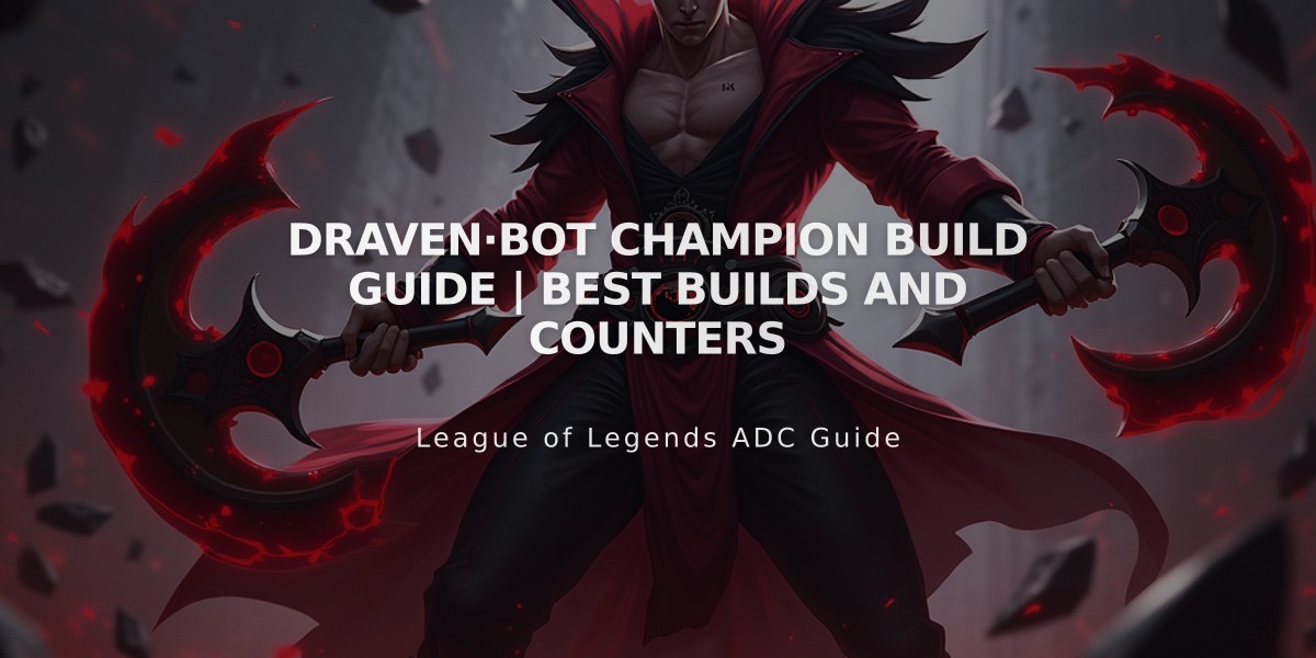 Draven·Bot Champion Build Guide | Best Builds and Counters