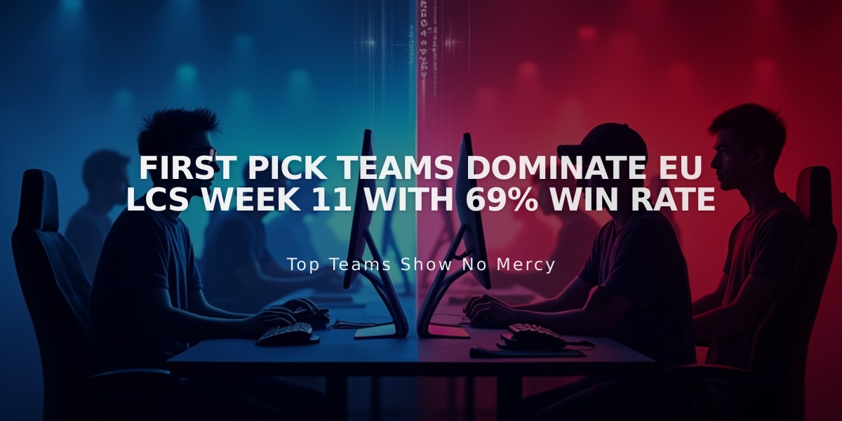 First Pick Teams Dominate EU LCS Week 11 with 69% Win Rate