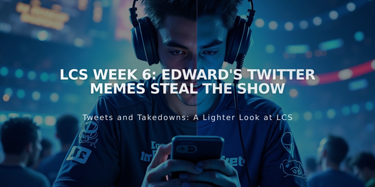 LCS Week 6: Edward's Twitter Memes Steal the Show