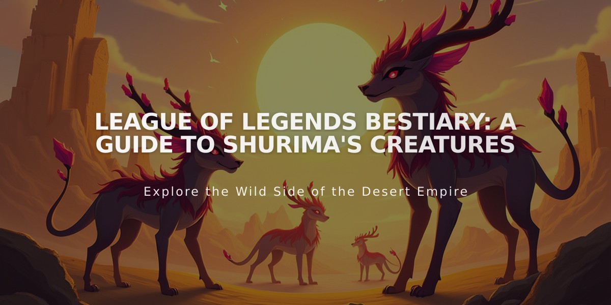 League of Legends Bestiary: A Guide to Shurima's Creatures