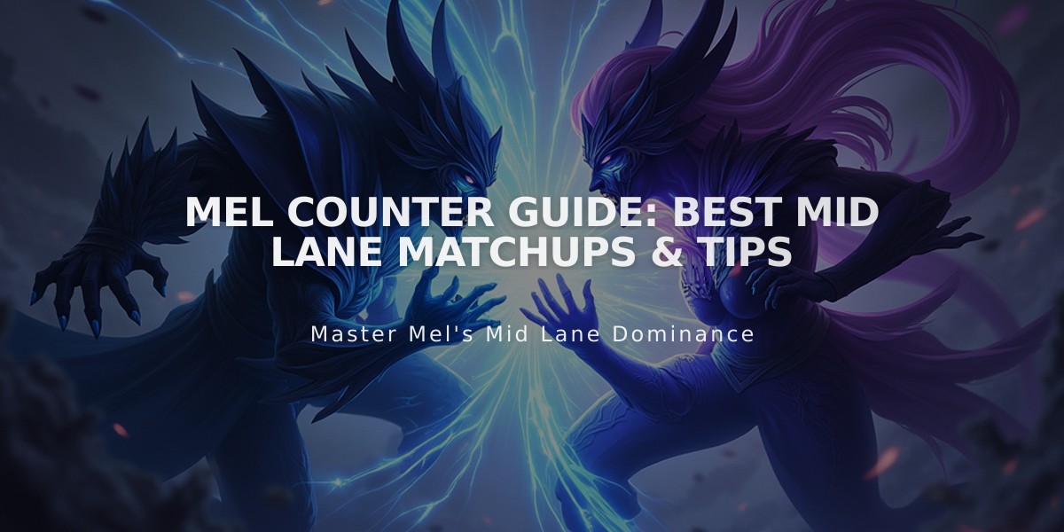 Mel Counter Guide: Best Mid Lane Matchups & Tips