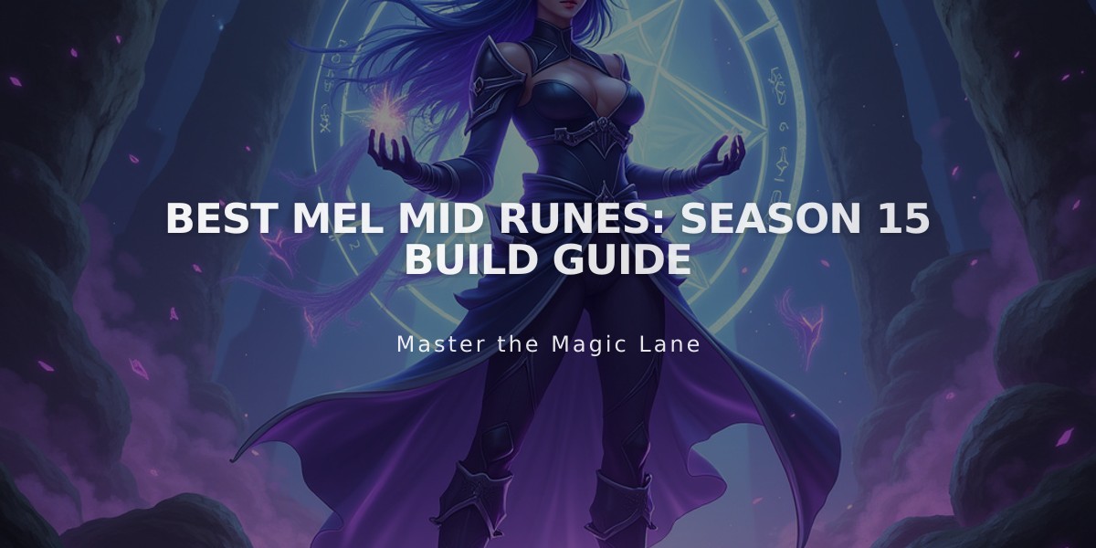 Best Mel Mid Runes: Season 15 Build Guide