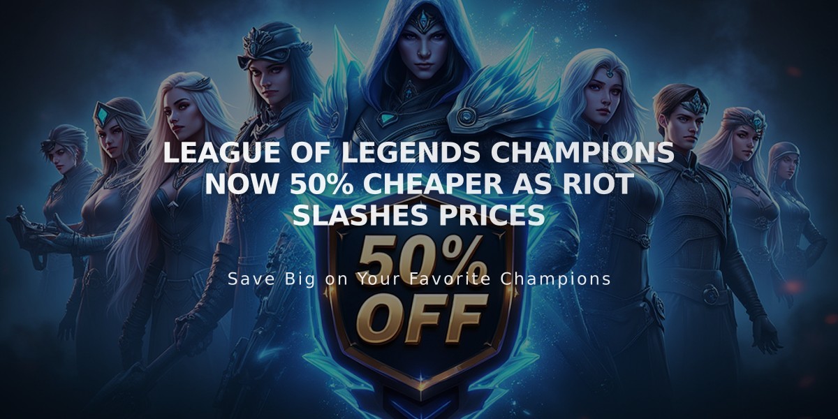 League of Legends Champions Now 50% Cheaper as Riot Slashes Prices