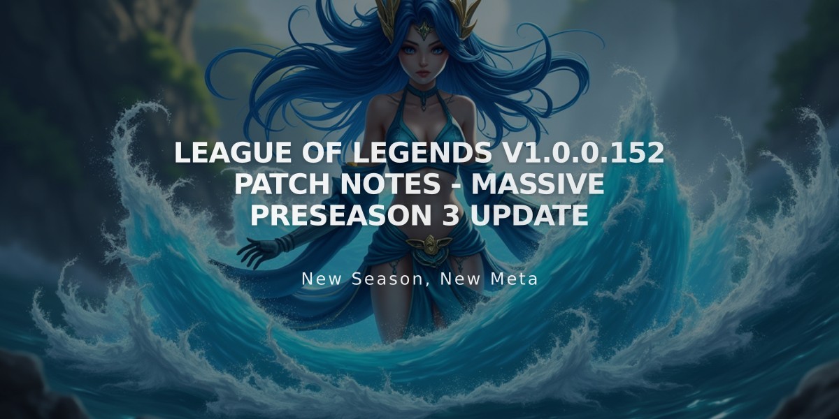 League of Legends V1.0.0.152 Patch Notes - Massive Preseason 3 Update