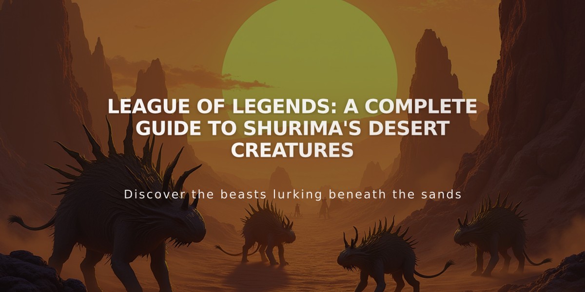 League of Legends: A Complete Guide to Shurima's Desert Creatures