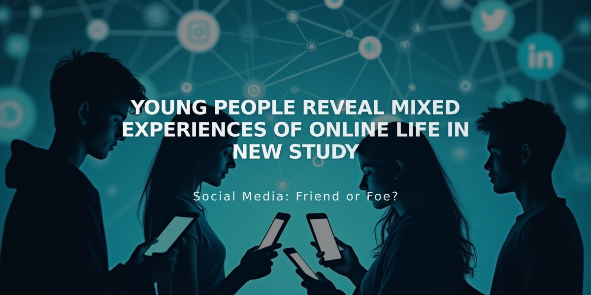 Young People Reveal Mixed Experiences of Online Life in New Study